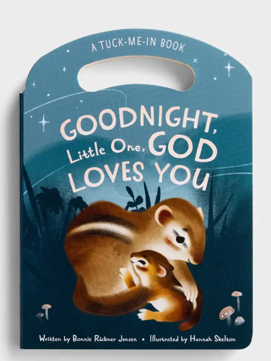 Goodnight Little One, God Loves You: A Tuck Me In Bedtime Book