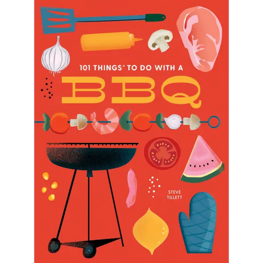 101 Things To Do With a BBQ