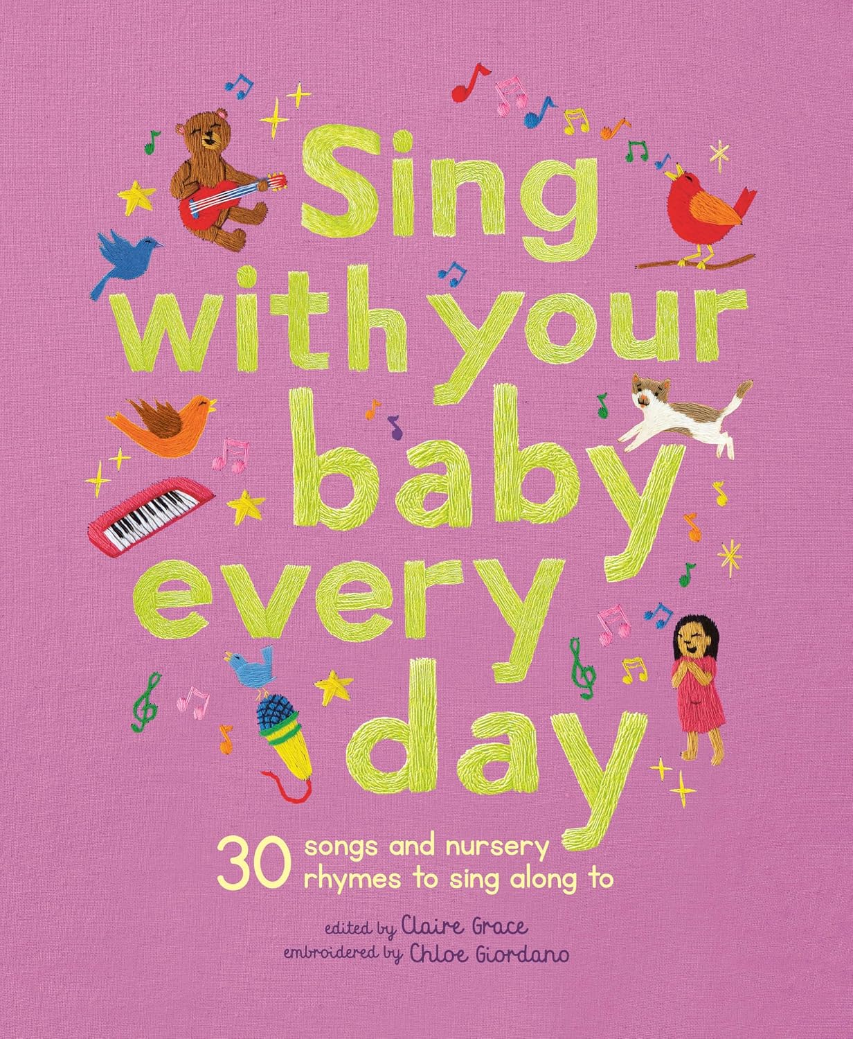 Sing With Your Baby Every Day: 30 Songs And Nursery Rhymes To Sing Along To