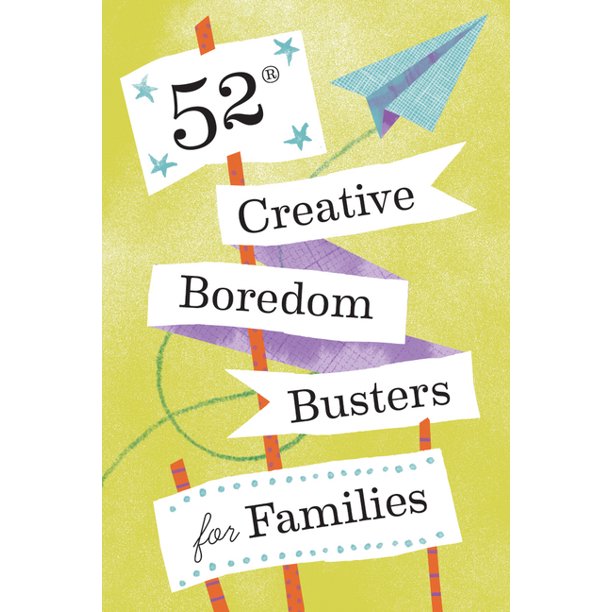 52 Creative Boredom Busters for Families
