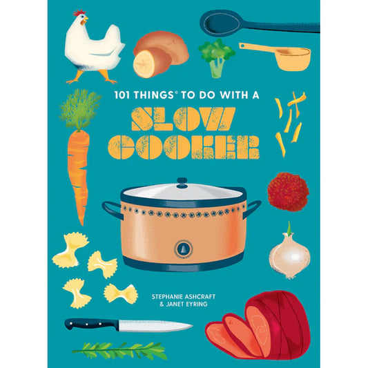 101 Things to do With a Slow Cooker