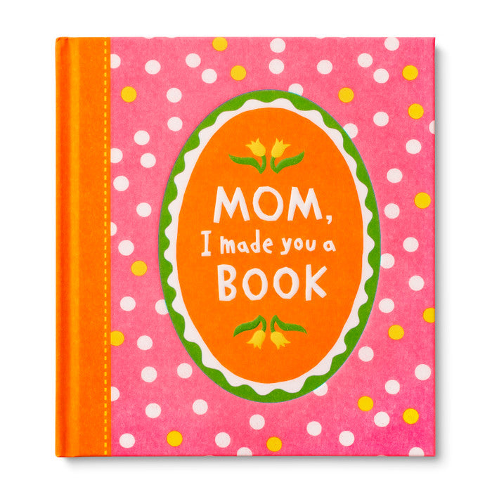 Mom, I Made You a Book: A Fill-In Book Kids Get to Create