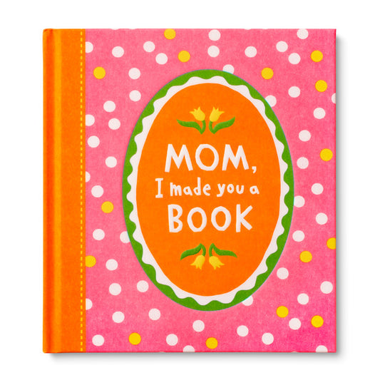 Mom, I Made You a Book: A Fill-In Book Kids Get to Create