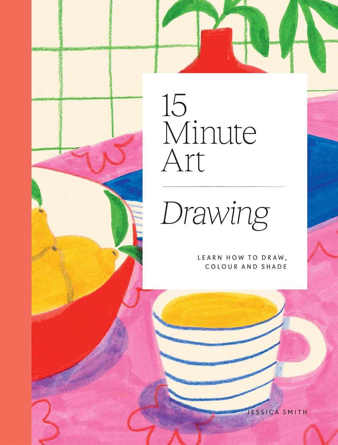 15-Minute Art Drawing: Learn How to Draw, Colour and Shade