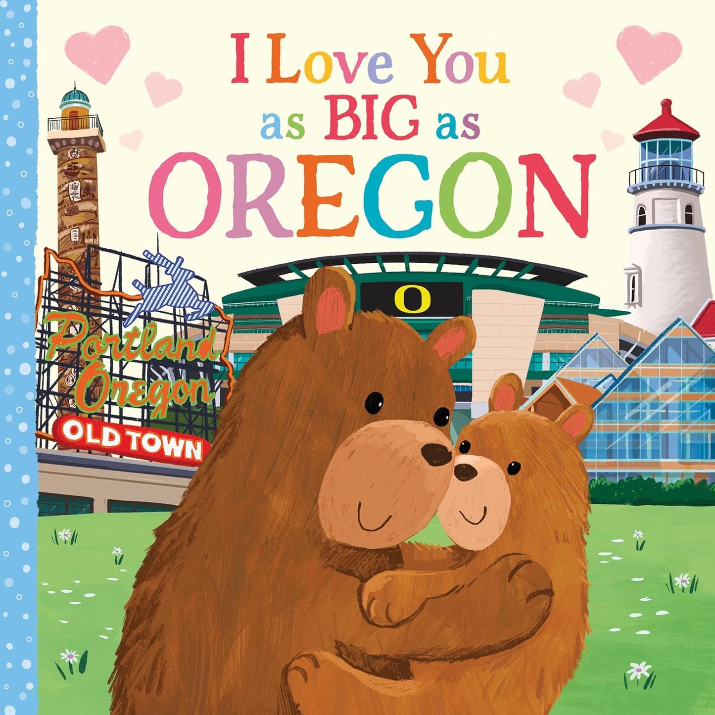 I Love You as Big as Oregon: A Sweet Love Board Book for Toddlers