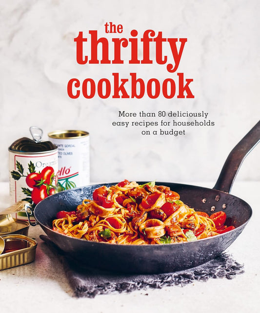 The Thrifty Cookbook: More than 80 deliciously easy recipes for households on a budget