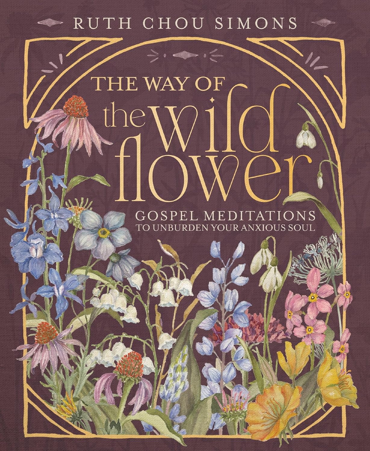 The Way of the Wildflower: Gospel Meditations to Unburden Your Anxious Soul