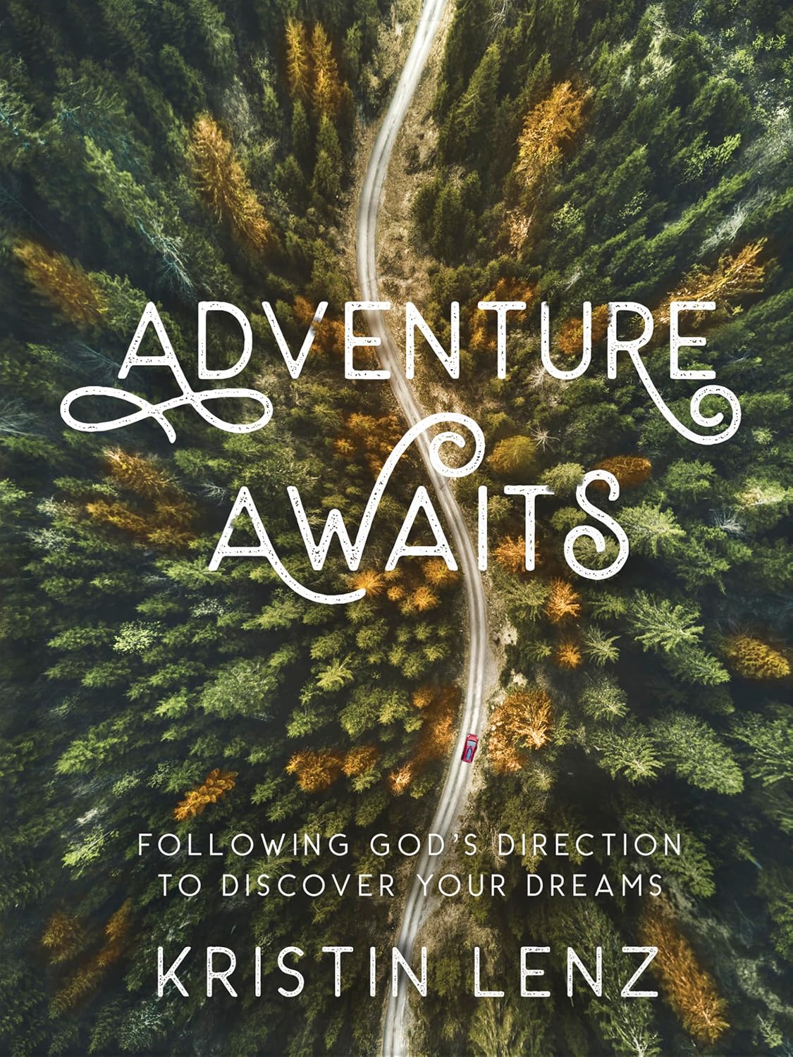 Adventure Awaits: Following God’s Direction to Discover Your Dreams