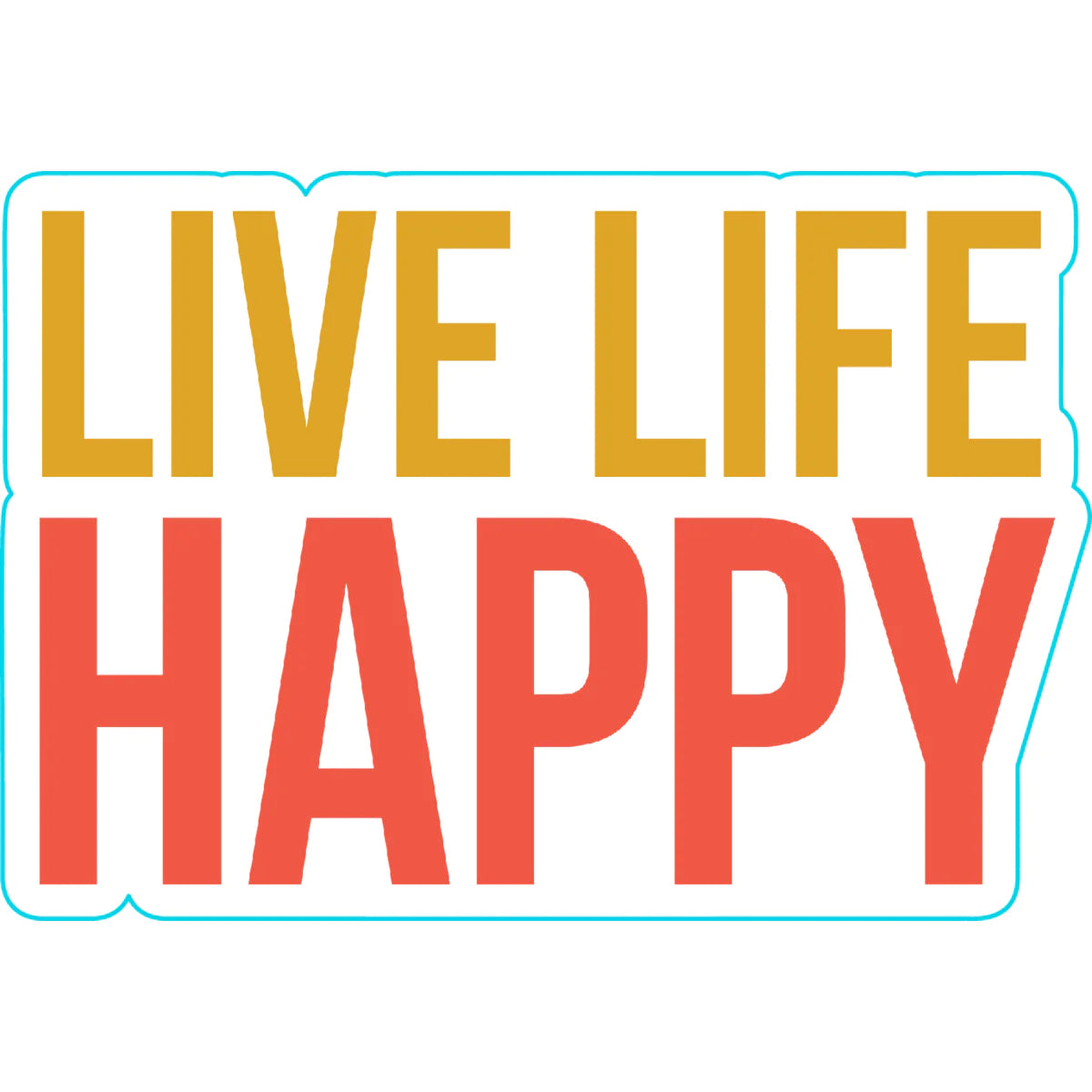 Live Life Happy Sticker