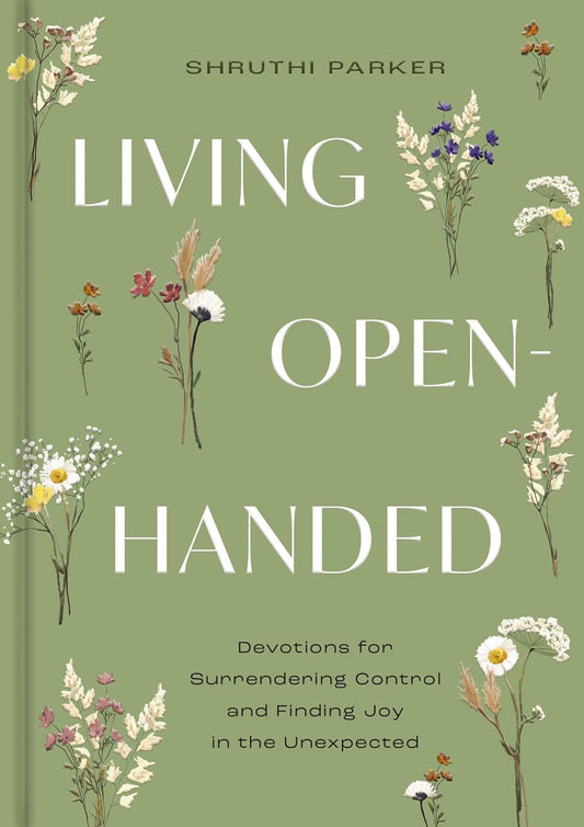 Living Open-Handed: Devotions for Surrendering Control and Finding Joy in the Unexpected