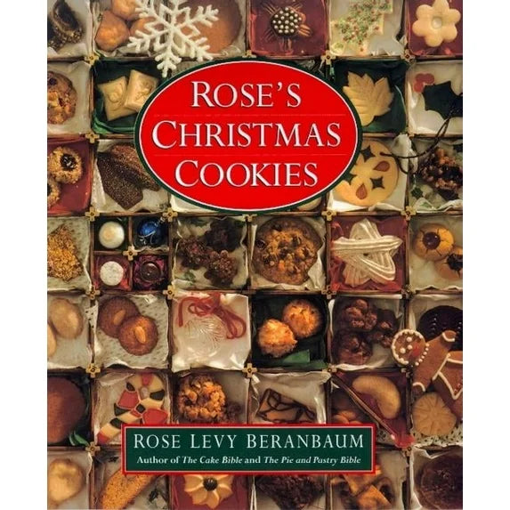 Rose's Christmas Cookies By Rose Levy Beranbaum