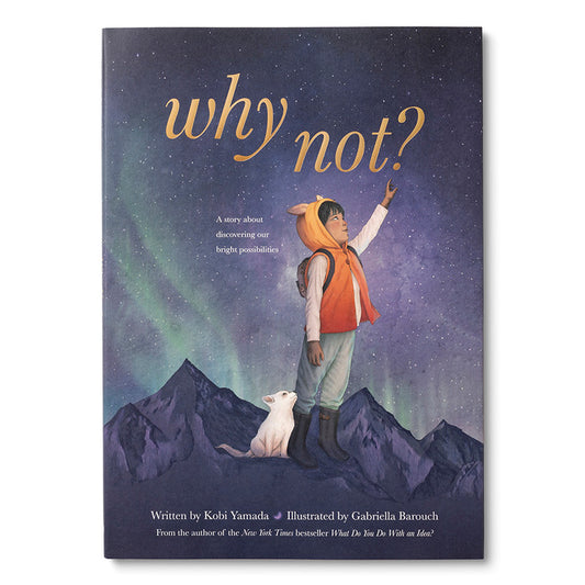 Why Not?  A Story about Discovering Our Bright Possibilities