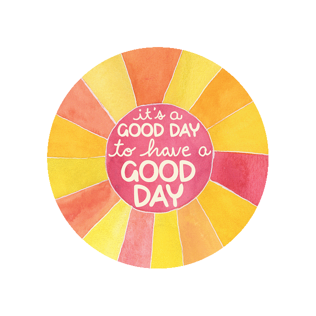Good Day To Have A Good Day Vinyl Sticker