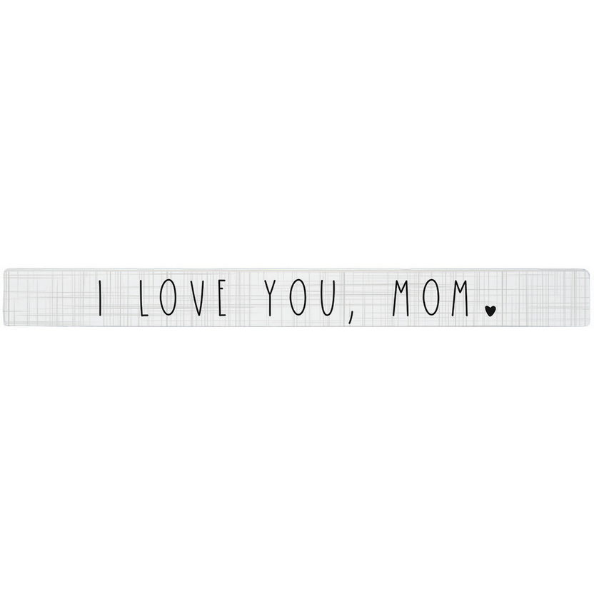 I Love You Mom Wooden Sign