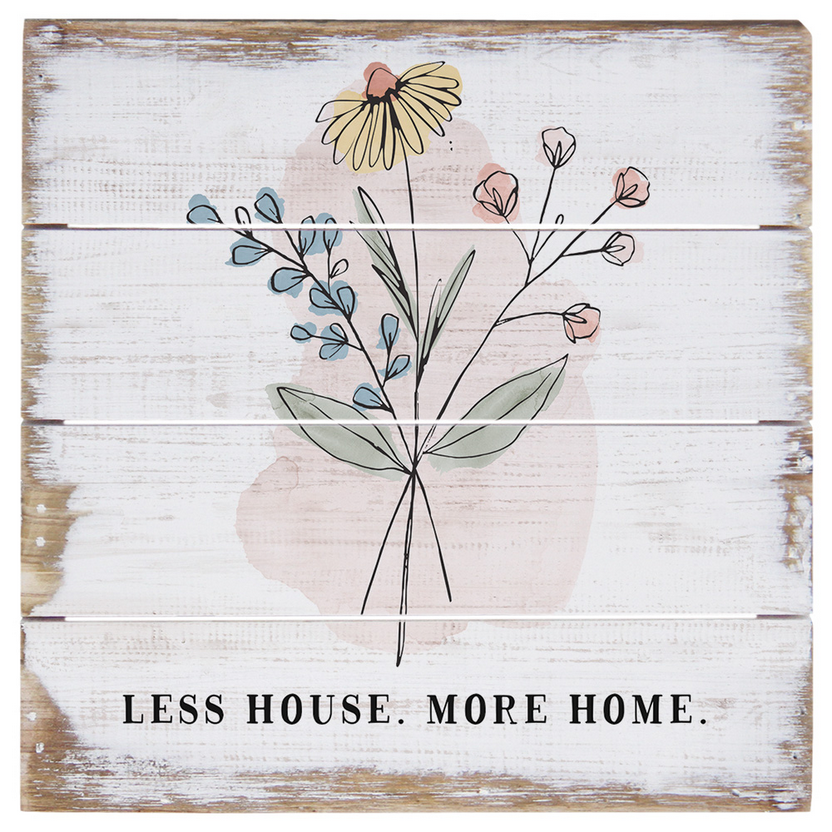 Less House More Home Wooden Sign