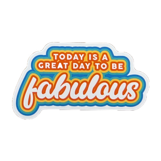Today Is A Great Day To Be Fabulous Sticker