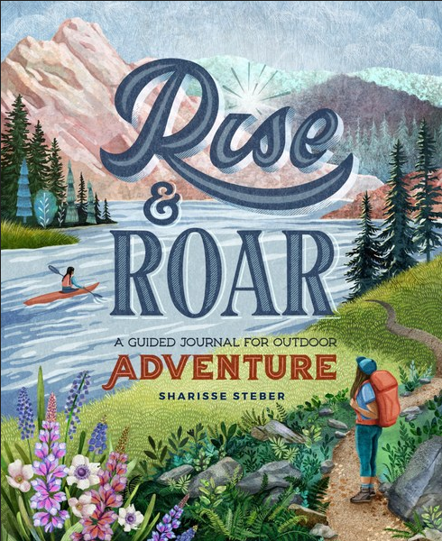 Rise and Roar: A Guided Journal for Outdoor Adventure