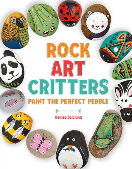Rock Art Critters: Paint the Perfect Pebble